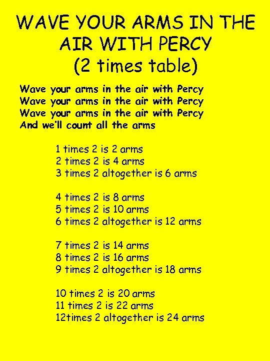 WAVE YOUR ARMS IN THE AIR WITH PERCY (2 times table) Wave your arms