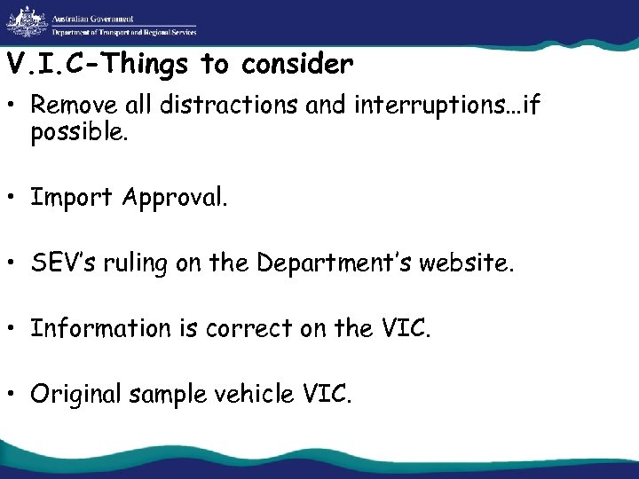 V. I. C-Things to consider • Remove all distractions and interruptions…if possible. • Import