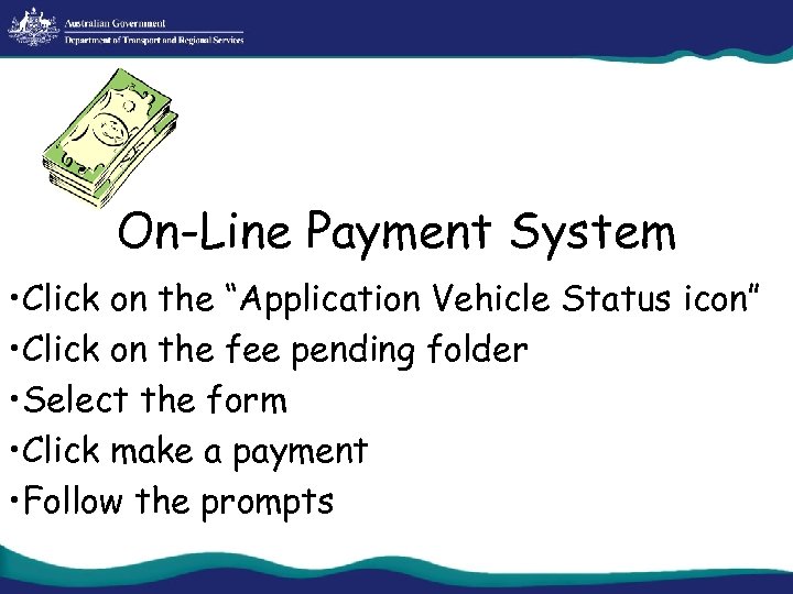 On-Line Payment System • Click on the “Application Vehicle Status icon” • Click on