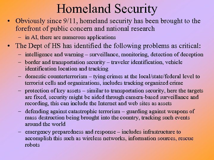 Homeland Security • Obviously since 9/11, homeland security has been brought to the forefront