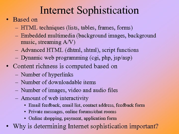  • Based on Internet Sophistication – HTML techniques (lists, tables, frames, forms) –