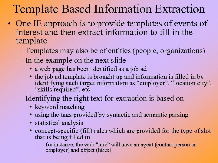 Template Based Information Extraction • One IE approach is to provide templates of events