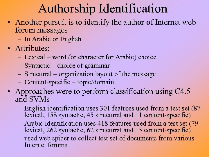 Authorship Identification • Another pursuit is to identify the author of Internet web forum