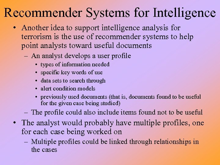 Recommender Systems for Intelligence • Another idea to support intelligence analysis for terrorism is