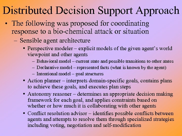 Distributed Decision Support Approach • The following was proposed for coordinating response to a