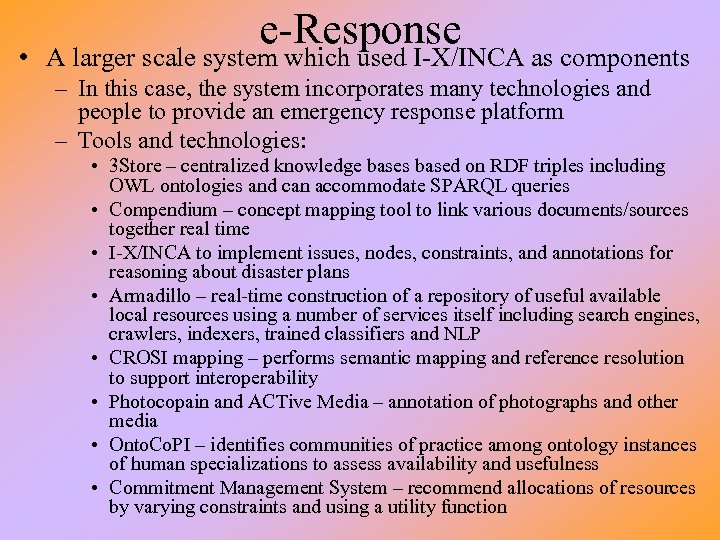 e-Response • A larger scale system which used I-X/INCA as components – In this