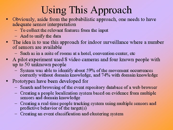 Using This Approach • Obviously, aside from the probabilistic approach, one needs to have