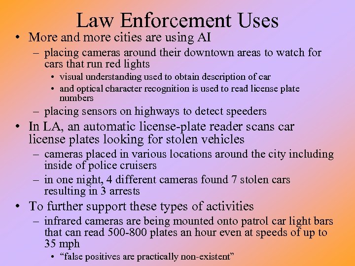 Law Enforcement Uses • More and more cities are using AI – placing cameras