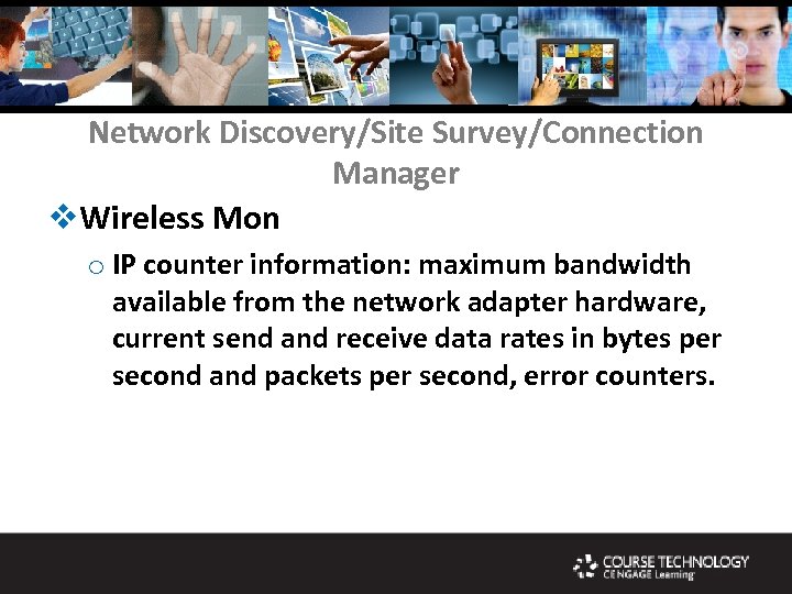 Network Discovery/Site Survey/Connection Manager v. Wireless Mon o IP counter information: maximum bandwidth available
