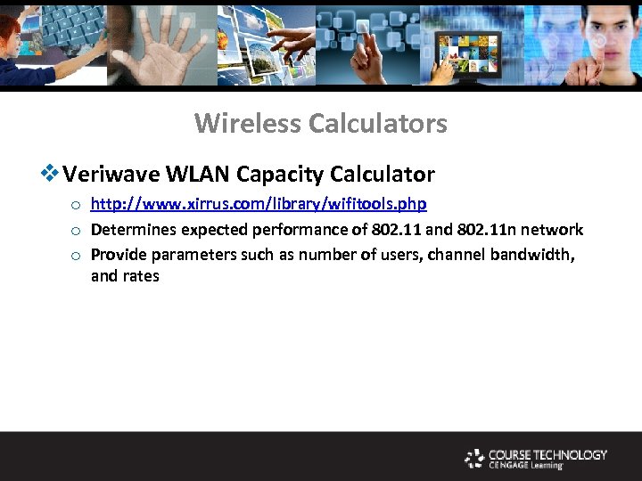 Wireless Calculators v Veriwave WLAN Capacity Calculator o http: //www. xirrus. com/library/wifitools. php o