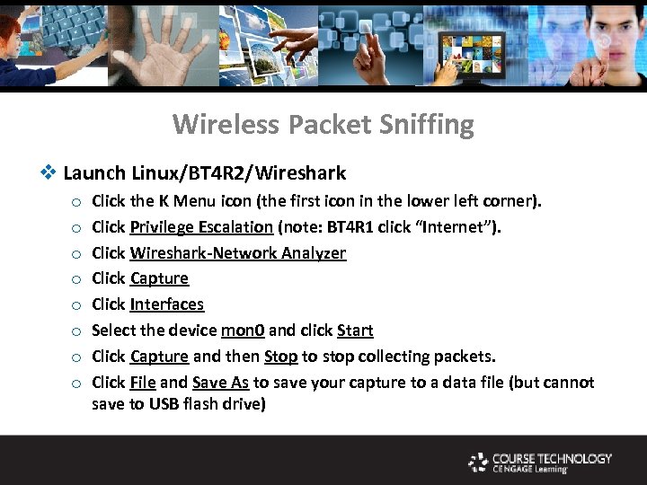 Wireless Packet Sniffing v Launch Linux/BT 4 R 2/Wireshark o o o o Click