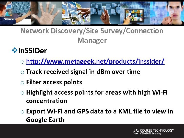 Network Discovery/Site Survey/Connection Manager vin. SSIDer o http: //www. metageek. net/products/inssider/ o Track received