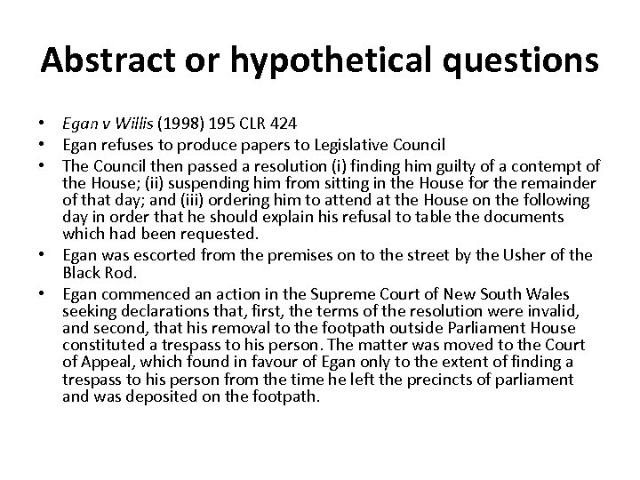 Abstract or hypothetical questions • Egan v Willis (1998) 195 CLR 424 • Egan