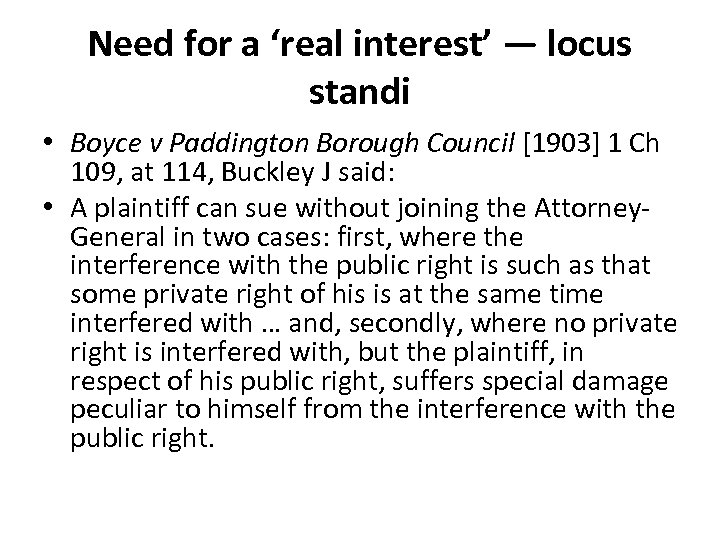 Need for a ‘real interest’ — locus standi • Boyce v Paddington Borough Council