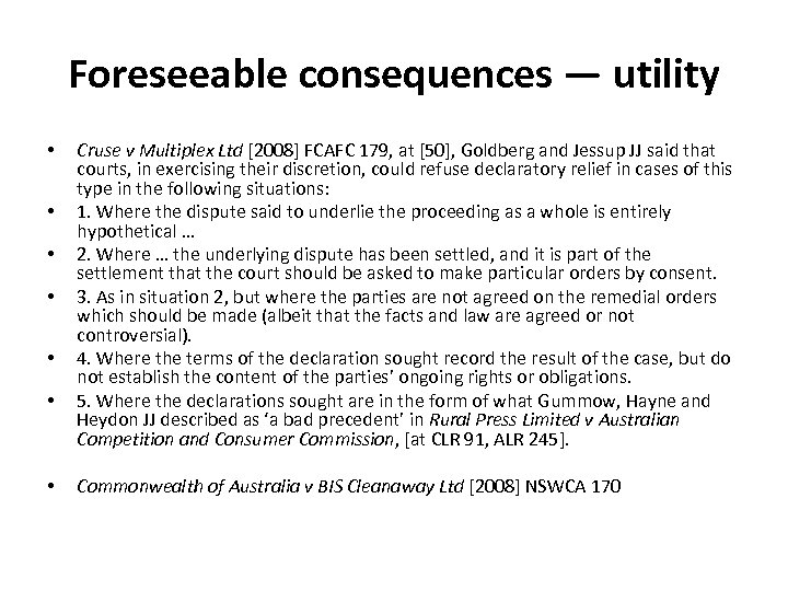 Foreseeable consequences — utility • • Cruse v Multiplex Ltd [2008] FCAFC 179, at