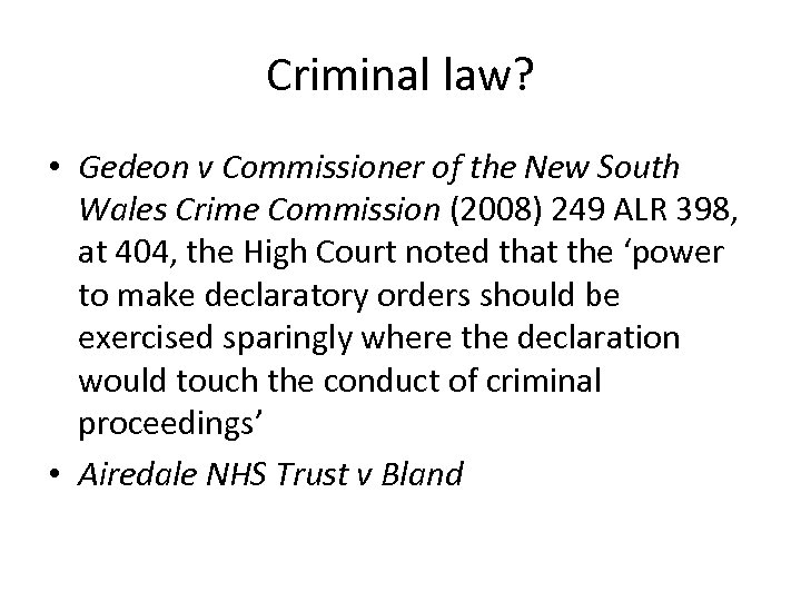 Criminal law? • Gedeon v Commissioner of the New South Wales Crime Commission (2008)