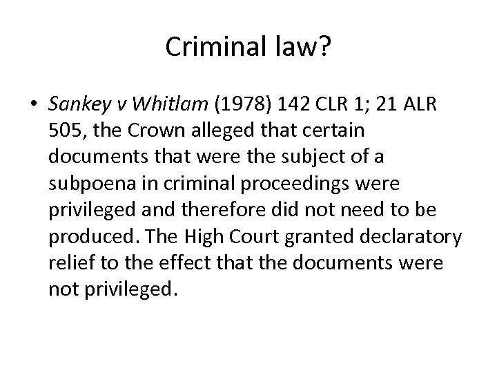 Criminal law? • Sankey v Whitlam (1978) 142 CLR 1; 21 ALR 505, the