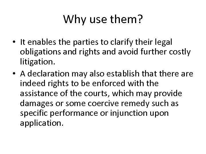 Why use them? • It enables the parties to clarify their legal obligations and