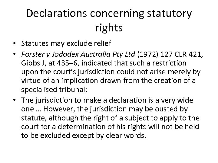 Declarations concerning statutory rights • Statutes may exclude relief • Forster v Jododex Australia