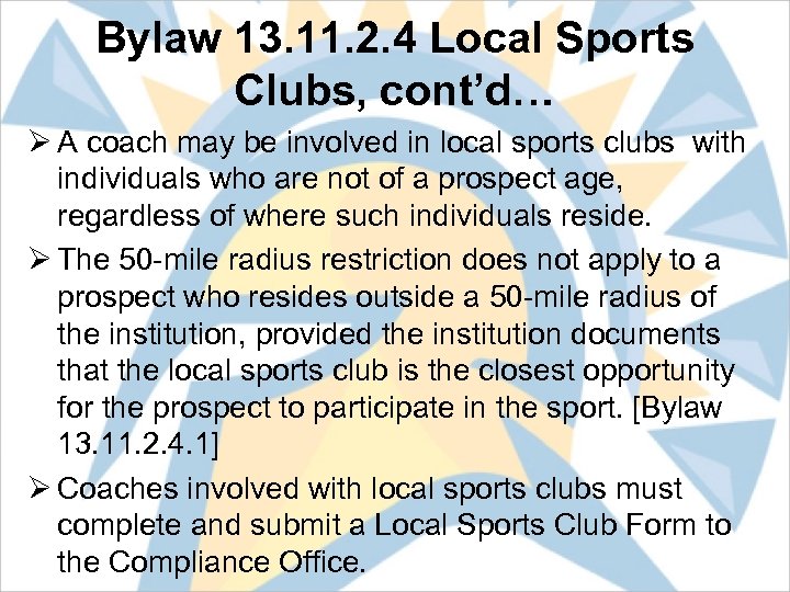 Bylaw 13. 11. 2. 4 Local Sports Clubs, cont’d… Ø A coach may be