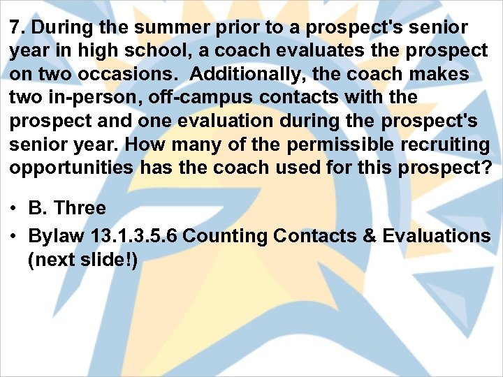 7. During the summer prior to a prospect's senior year in high school, a