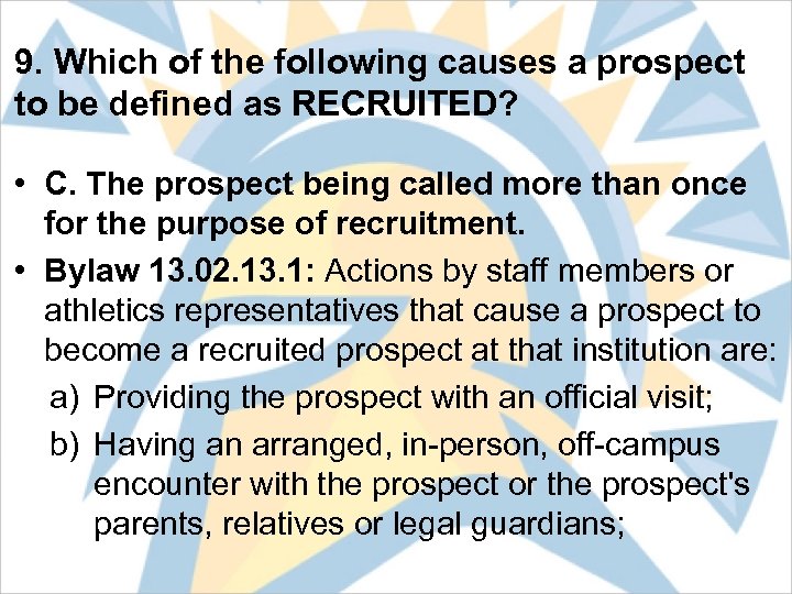 9. Which of the following causes a prospect to be defined as RECRUITED? •