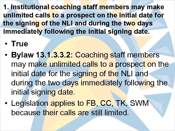 1. Institutional coaching staff members may make unlimited calls to a prospect on the