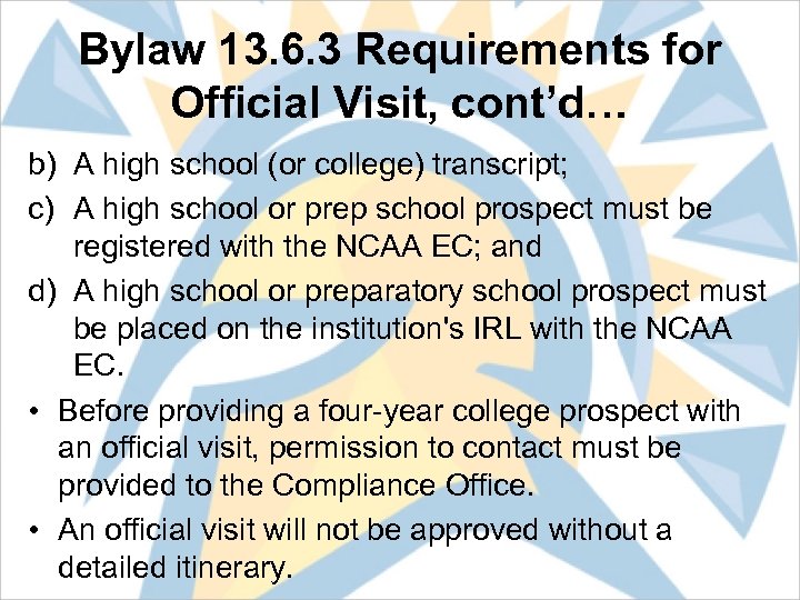 Bylaw 13. 6. 3 Requirements for Official Visit, cont’d… b) A high school (or
