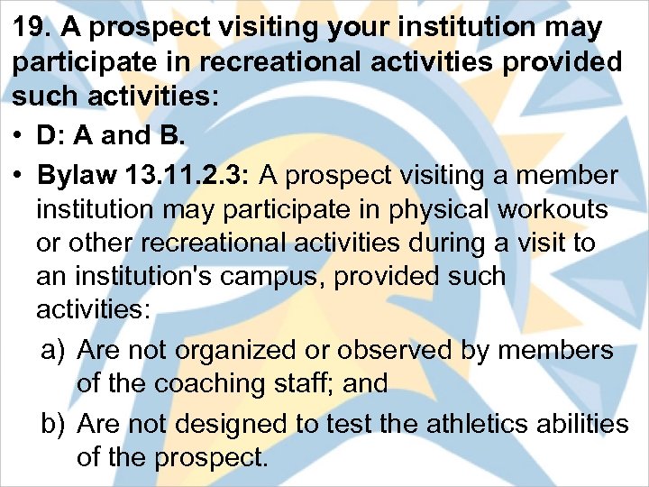 19. A prospect visiting your institution may participate in recreational activities provided such activities: