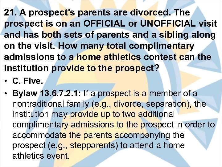 21. A prospect's parents are divorced. The prospect is on an OFFICIAL or UNOFFICIAL