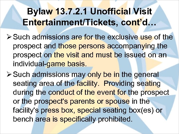 Bylaw 13. 7. 2. 1 Unofficial Visit Entertainment/Tickets, cont’d… Ø Such admissions are for