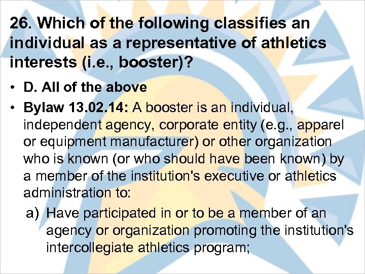 26. Which of the following classifies an individual as a representative of athletics interests