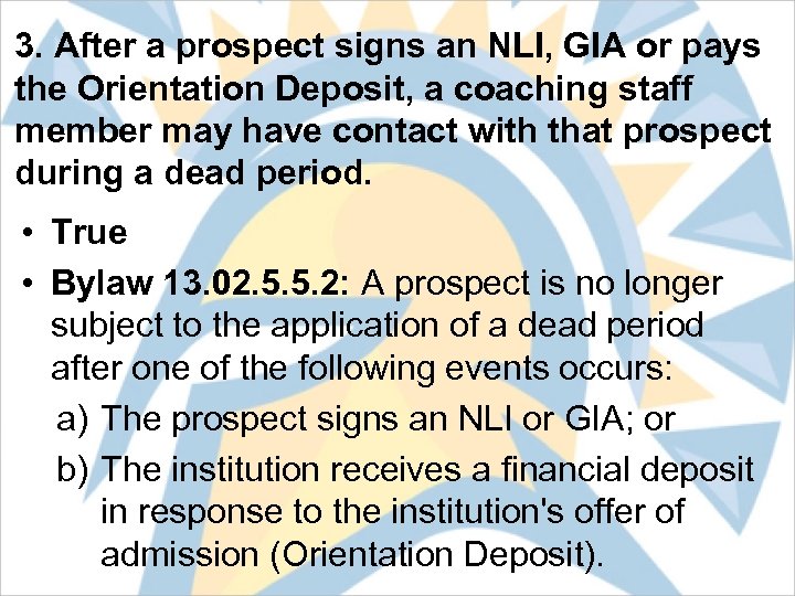 3. After a prospect signs an NLI, GIA or pays the Orientation Deposit, a