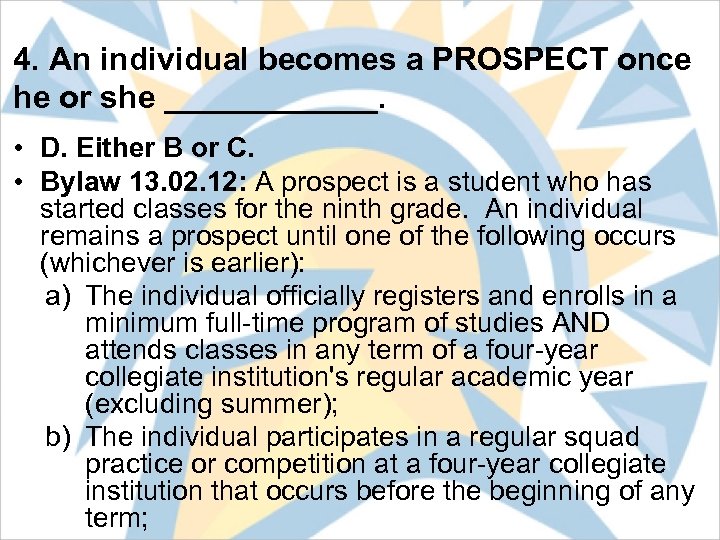 4. An individual becomes a PROSPECT once he or she ______. • D. Either