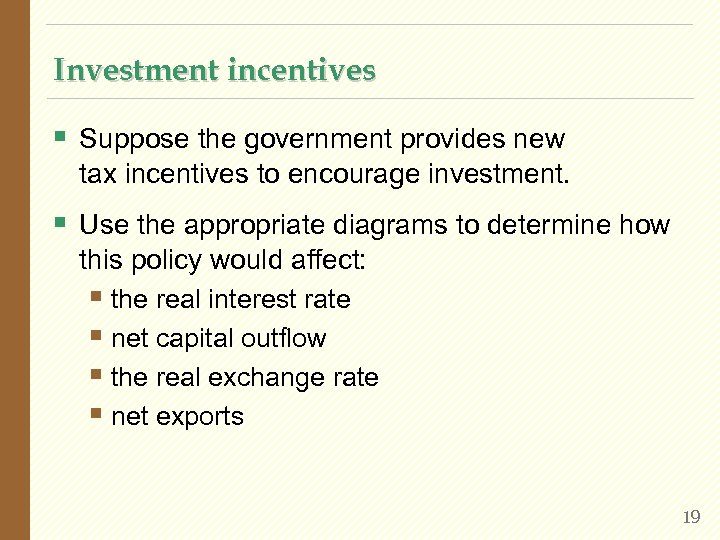 Investment incentives § Suppose the government provides new tax incentives to encourage investment. §