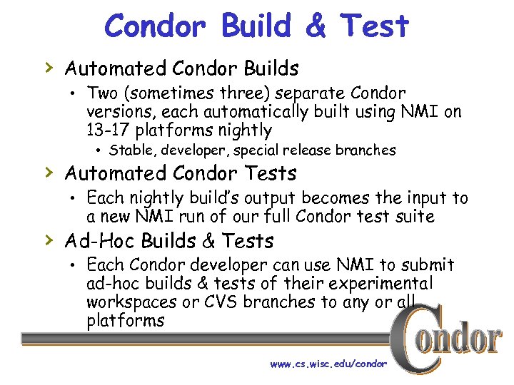 Condor Build & Test › Automated Condor Builds • Two (sometimes three) separate Condor