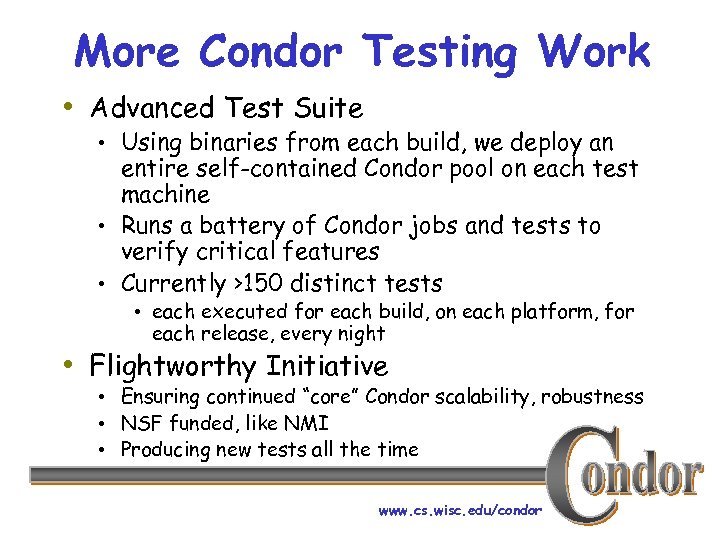 More Condor Testing Work • Advanced Test Suite • Using binaries from each build,