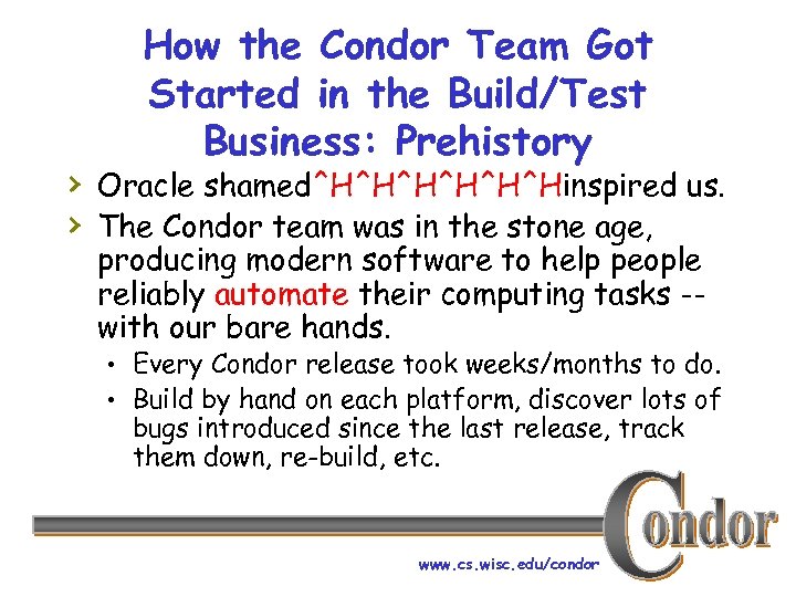 How the Condor Team Got Started in the Build/Test Business: Prehistory › Oracle shamed^H^H^Hinspired