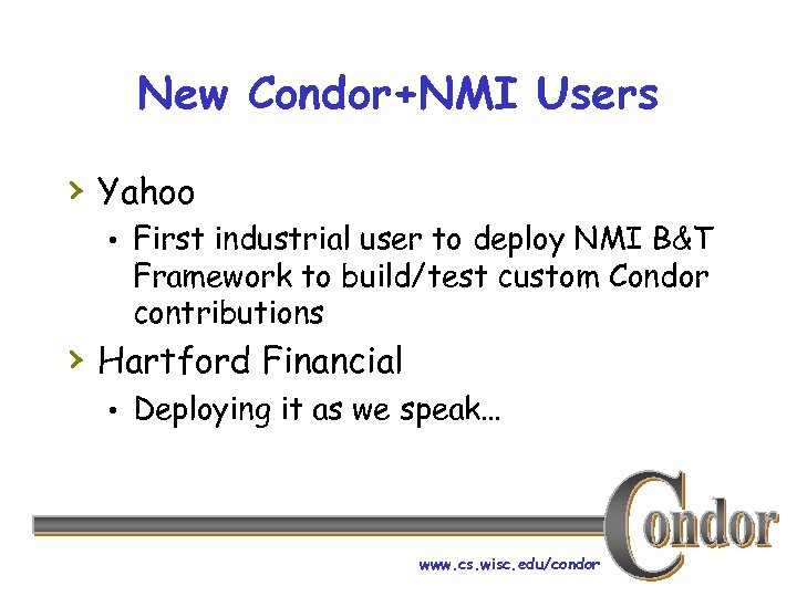 New Condor+NMI Users › Yahoo • First industrial user to deploy NMI B&T Framework