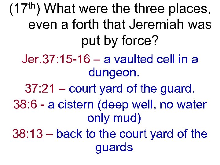 (17 th) What were three places, even a forth that Jeremiah was put by
