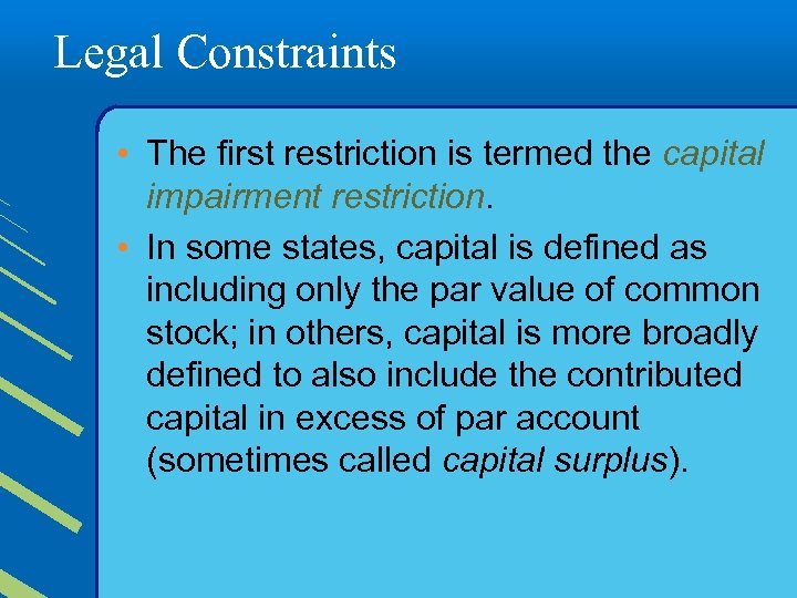 Legal Constraints • The first restriction is termed the capital impairment restriction. • In