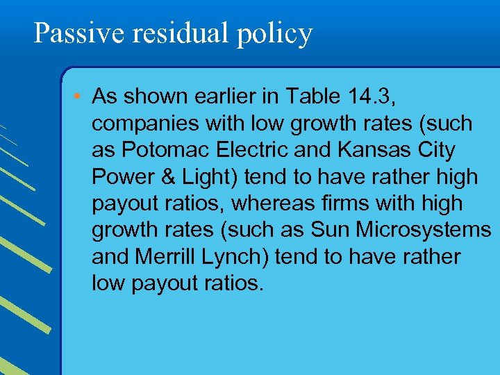 Passive residual policy • As shown earlier in Table 14. 3, companies with low