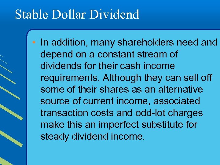 Stable Dollar Dividend • In addition, many shareholders need and depend on a constant