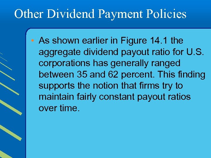 Other Dividend Payment Policies • As shown earlier in Figure 14. 1 the aggregate