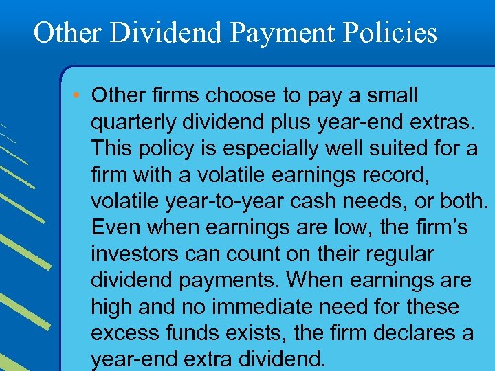 Other Dividend Payment Policies • Other firms choose to pay a small quarterly dividend