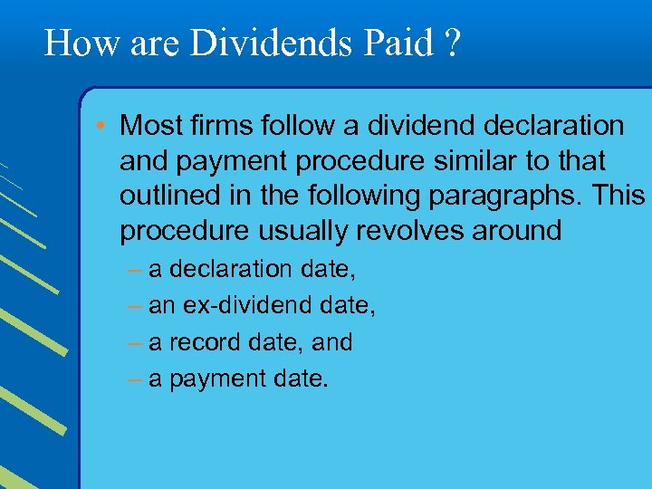 How are Dividends Paid ? • Most firms follow a dividend declaration and payment