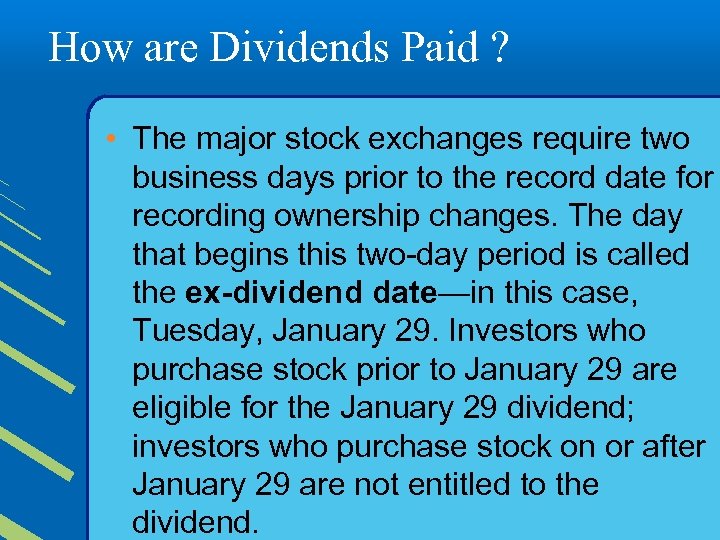 How are Dividends Paid ? • The major stock exchanges require two business days