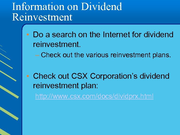 Information on Dividend Reinvestment • Do a search on the Internet for dividend reinvestment.