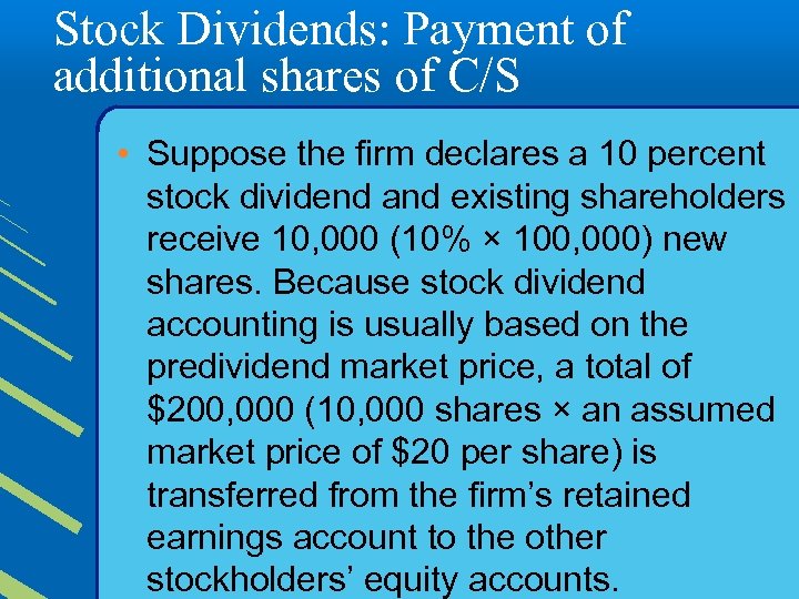 Stock Dividends: Payment of additional shares of C/S • Suppose the firm declares a