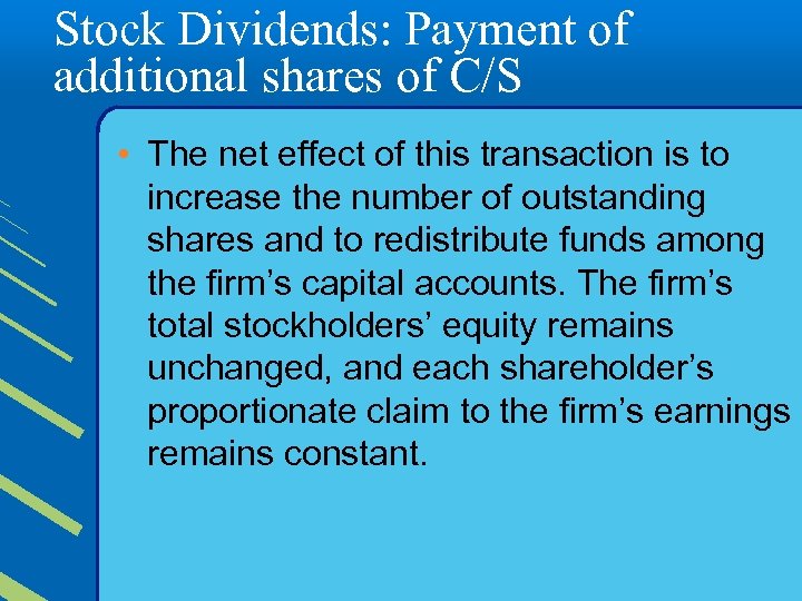 Stock Dividends: Payment of additional shares of C/S • The net effect of this